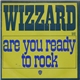 Wizzard - Are You Ready To Rock